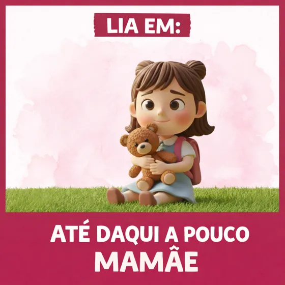 Capa do livro infantil Lia em: Até daqui a pouco, mamãe